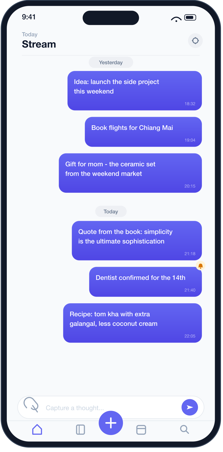 Ploq's Stream screen: a thread of your own notes — 'Book flights for Chiang Mai', a reminder bell on 'Dentist confirmed for the 14th' — above a 'Capture a thought' input bar.